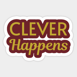Clever Happens Sticker